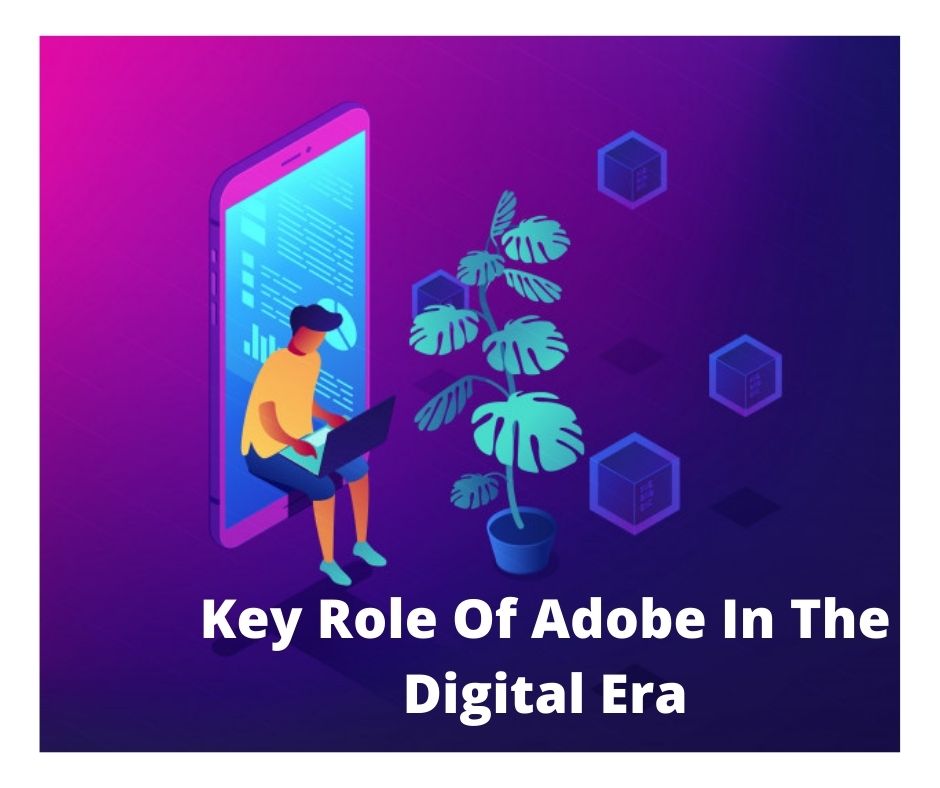 Key Role of Adobe in the Digital Era