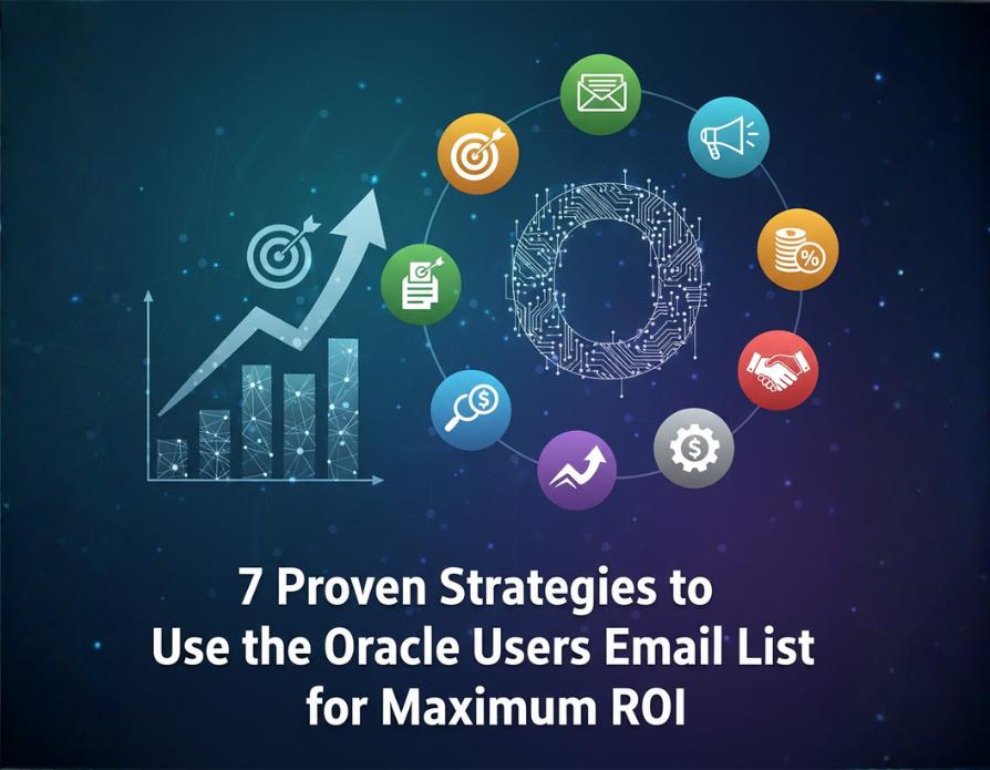7 Proven Strategies to Use the Oracle Users Email List for Maximum ROI